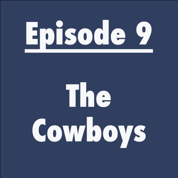 Episode 9: The Cowboys